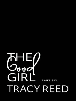 cover image of The Good Girl Part Six